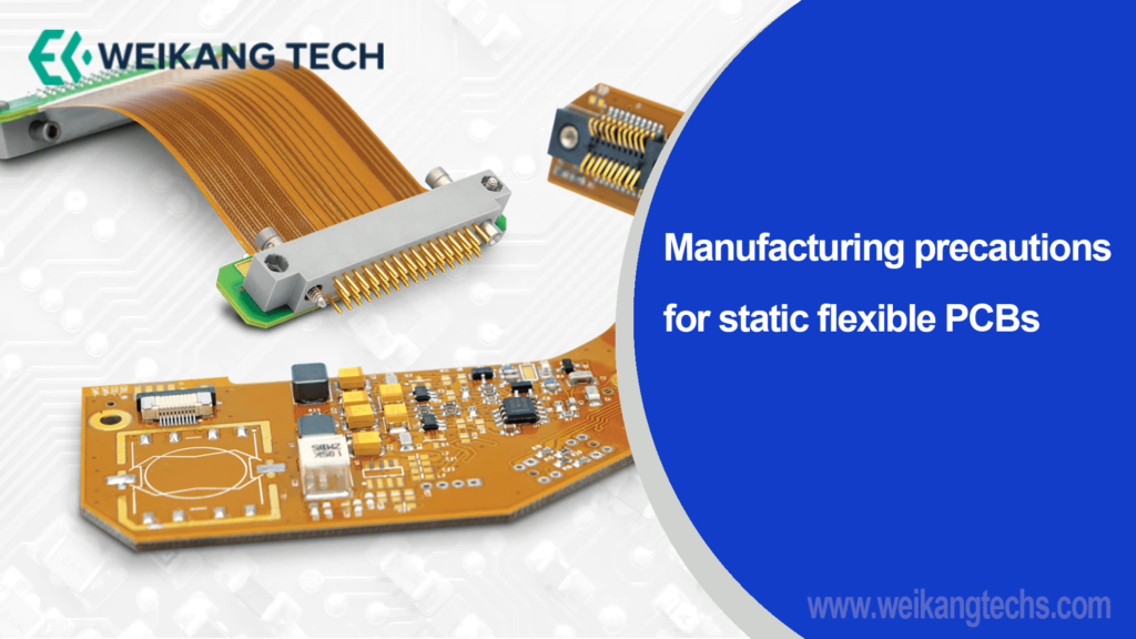 Manufacturing precautions for static flexible PCBs